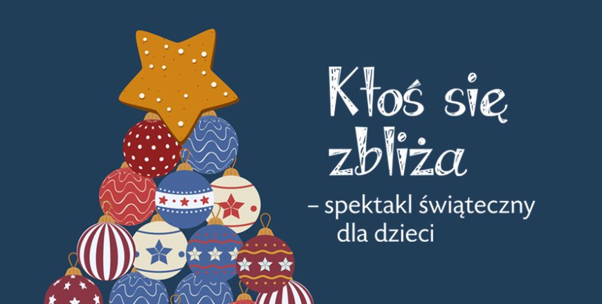 3 stycznia w KPCK: “Ktoś się zbliża” – spektakl świąteczny dla dzieci